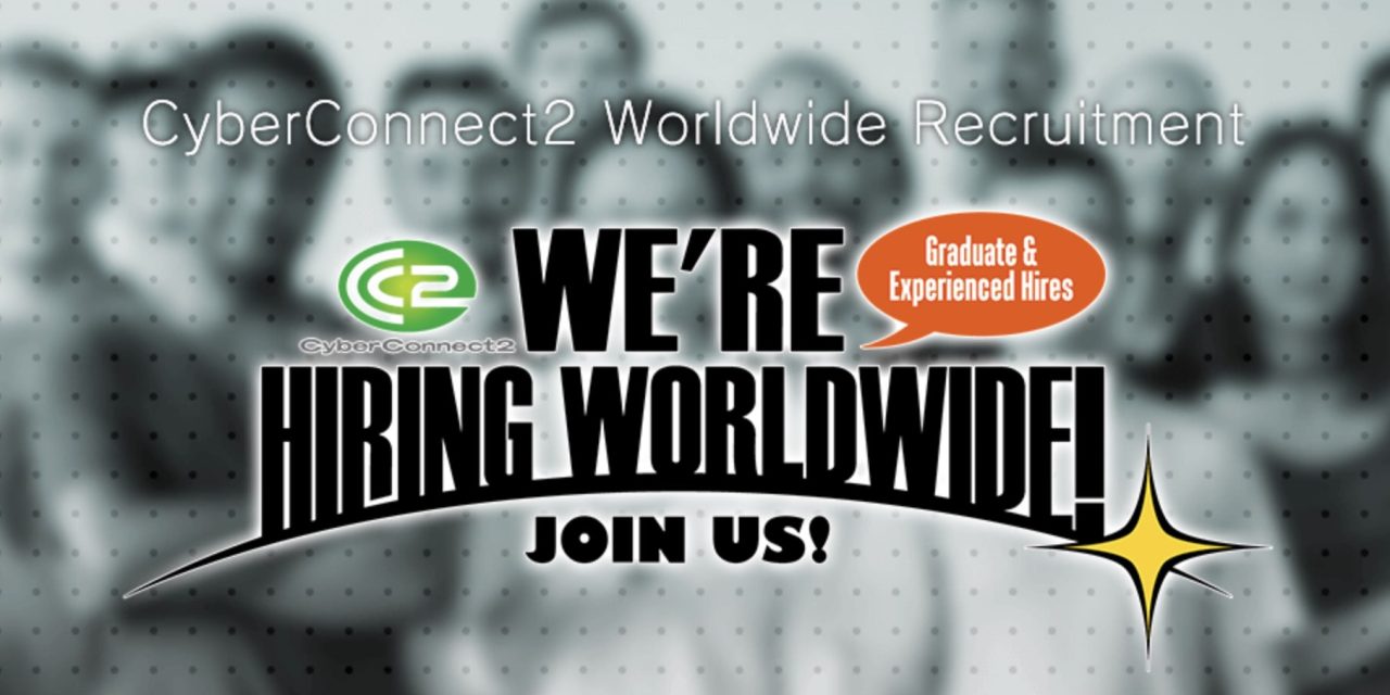 Japanese Game Development Studio CyberConnect2 is Hiring Worldwide!!!